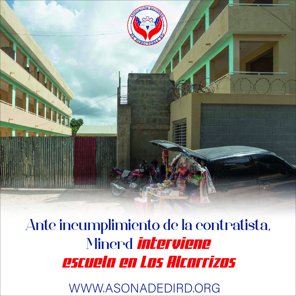 Ante incumplimiento de la contratista, Minerd interviene escuela en Los Alcarrizos