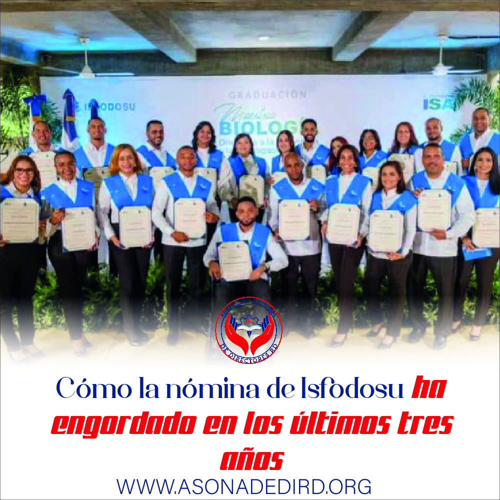 Cómo la nómina de Isfodosu ha engordado en los últimos tres años