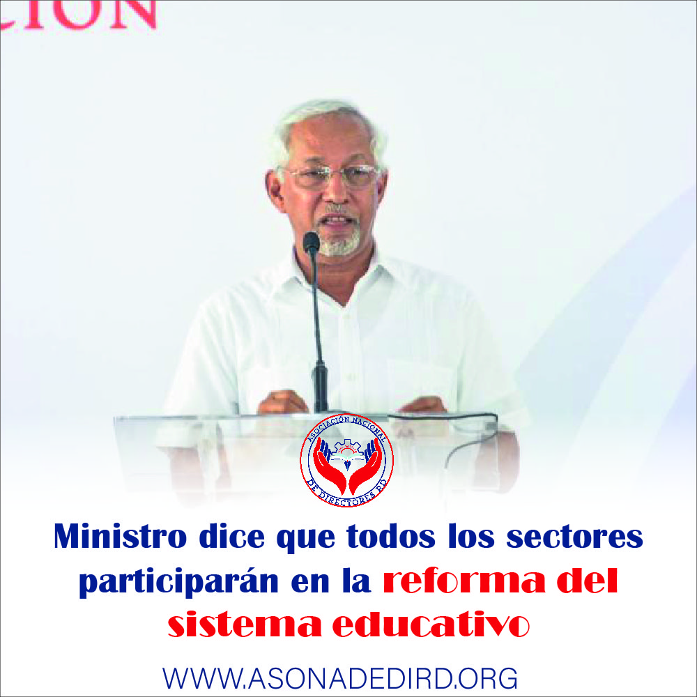 Ministro dice que todos los sectores participarán en la reforma del sistema educativo